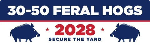 30-50 feral hogs 2028 bumper sticker: a navy campaign banner over two hog silhouettes and Secure the Yard on white