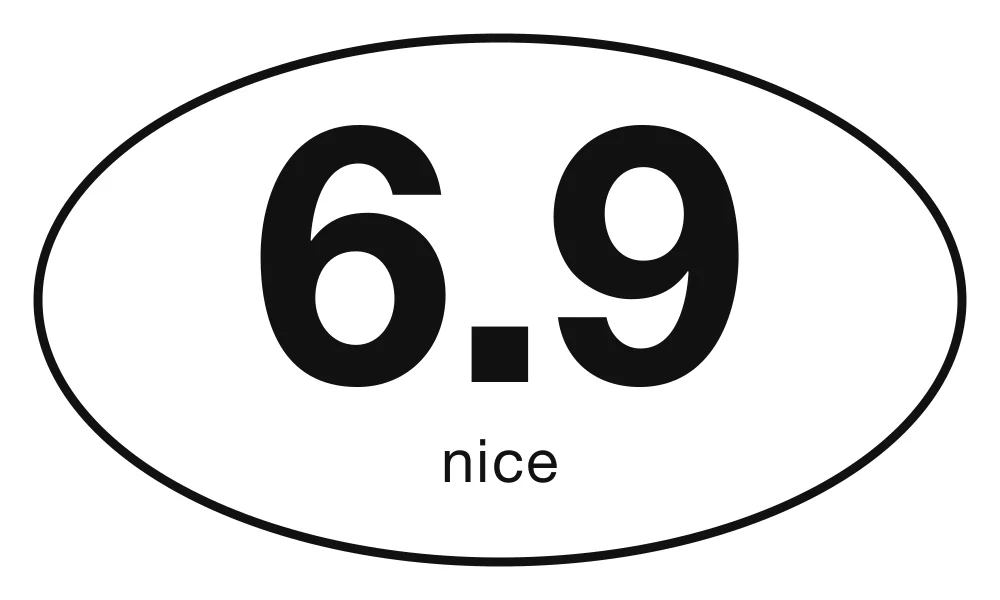 6.9 nice oval sticker: black 6.9 with nice underneath in a black-outlined white oval