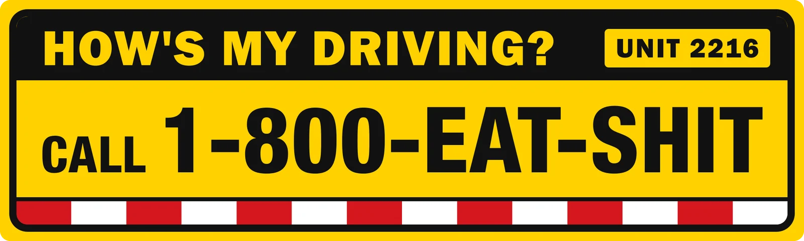 How’s my driving? Call 1-800-EAT-SHIT bumper sticker: black lettering on a yellow fleet truck panel with a red and white stripe
