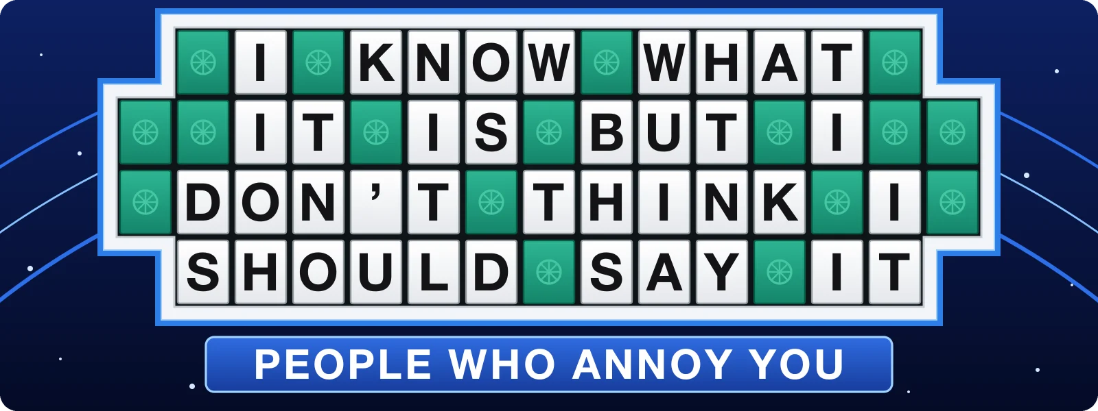 I know what it is but I don’t think I should say it bumper sticker: a green and white game show puzzle board above a blue band reading People Who Annoy You, on a starry navy background