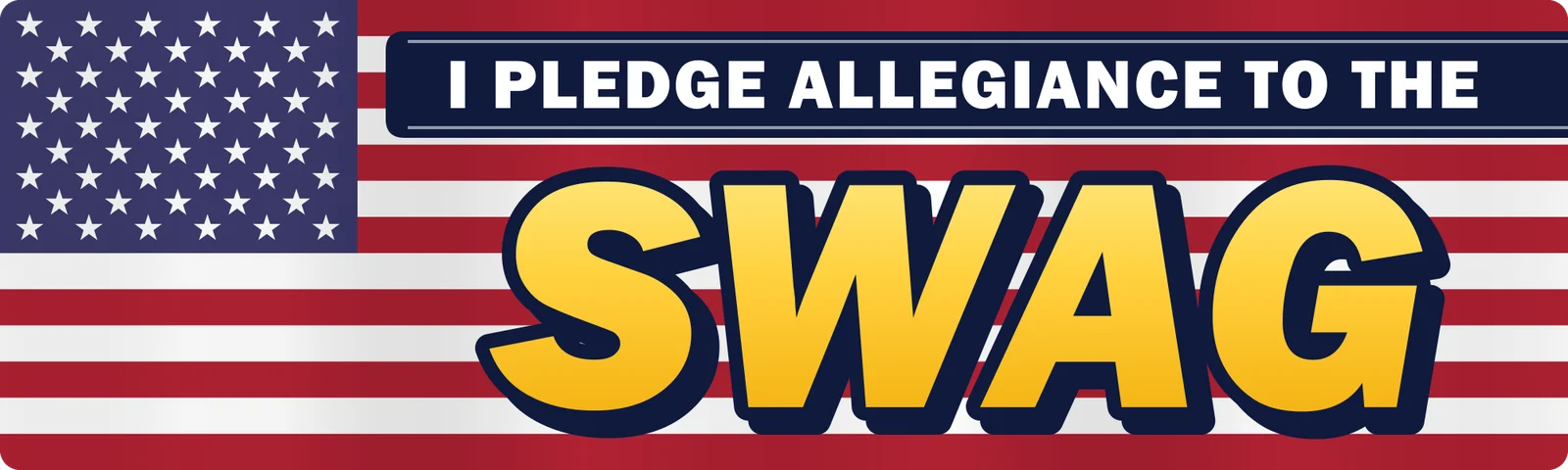 I pledge allegiance to the swag bumper sticker: a big gold SWAG over an American flag with a navy banner above
