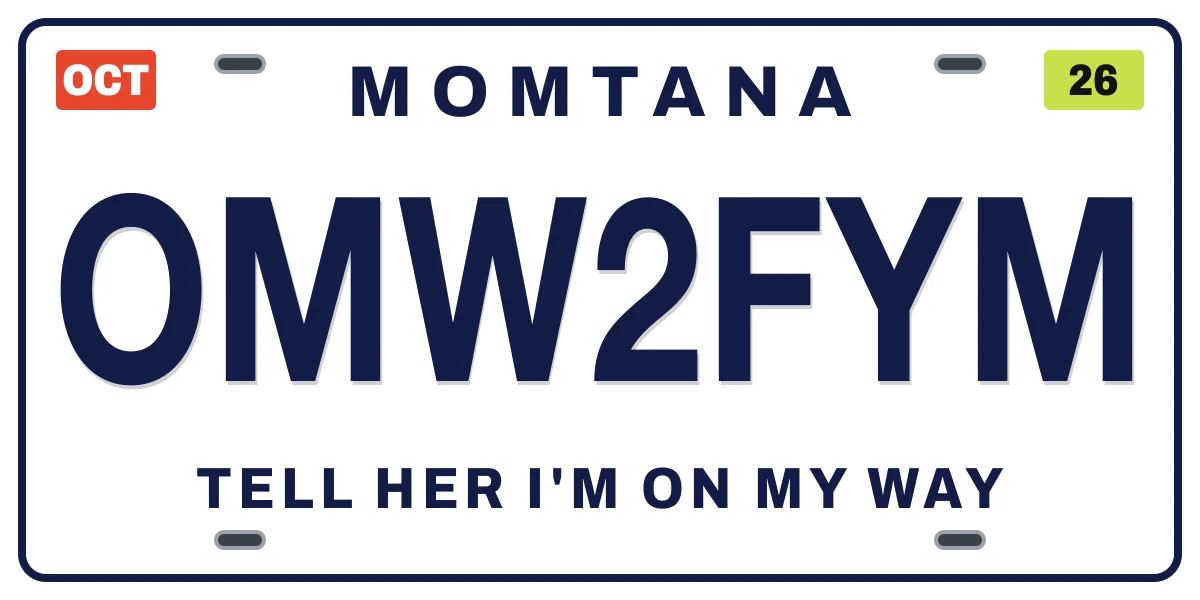 OMW2FYM vanity plate sticker: a white Momtana license plate reading OMW2FYM, tell her I’m on my way
