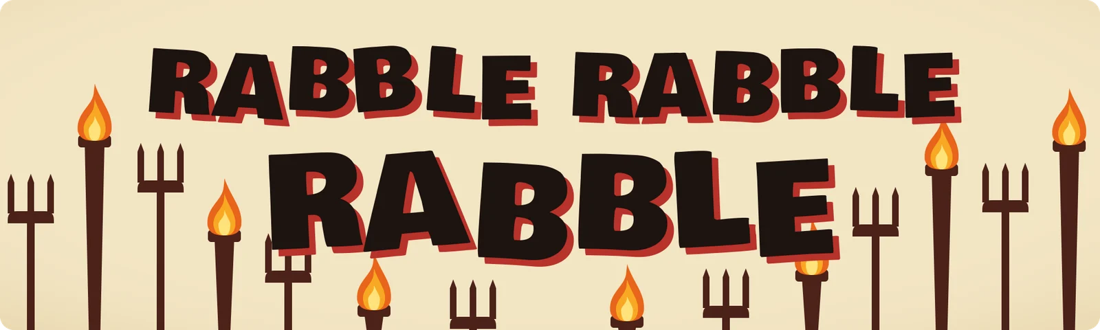 Rabble rabble rabble bumper sticker: heavy red and black letters on cream above a row of torches and pitchforks