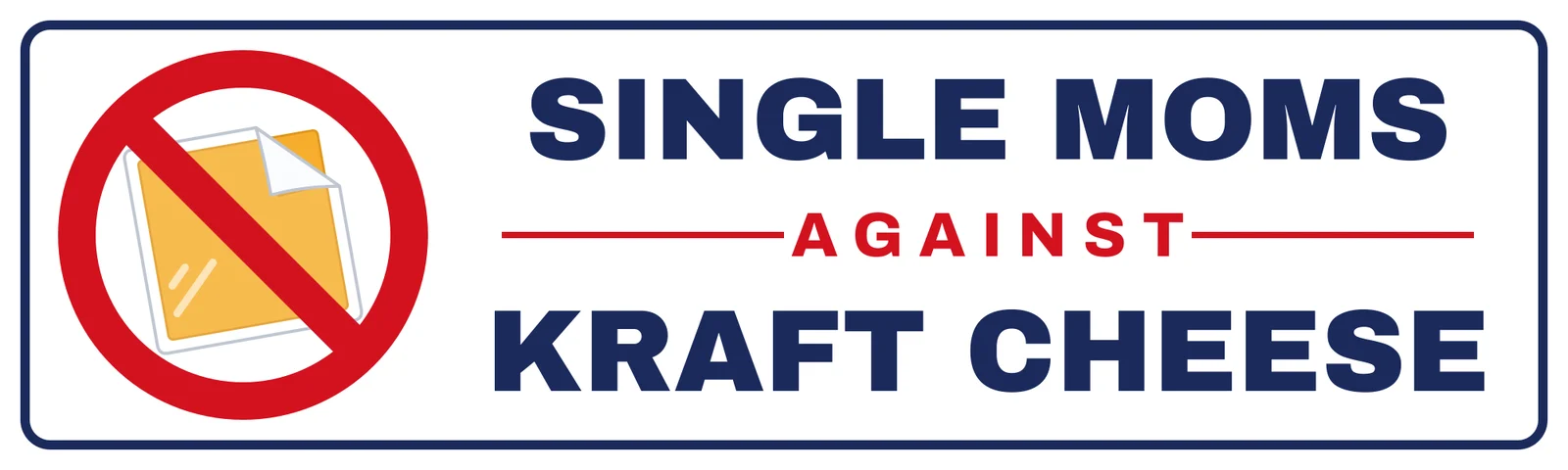 Single moms against Kraft cheese bumper sticker: a red no symbol over a cheese slice beside navy and red lettering on white