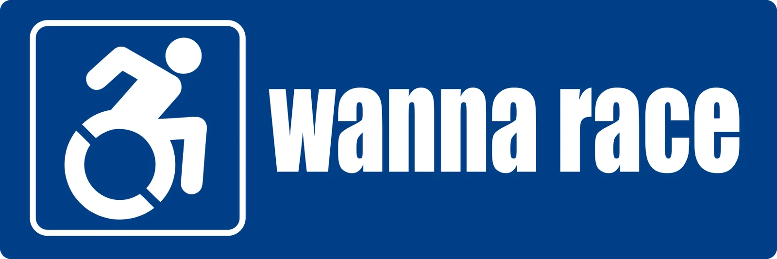 Wanna race bumper sticker: a forward-leaning white wheelchair symbol beside white lettering on blue
