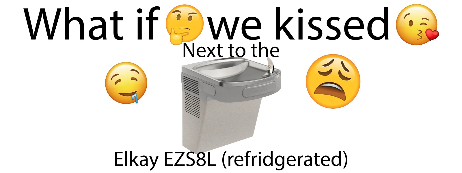 What if we kissed next to the Elkay EZS8L bumper sticker: emoji around a photo of a wall-mounted drinking fountain on white